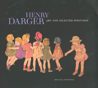 Henry Darger: Art and Selected Writings (Hardcover)