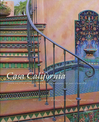 Casa California: Spanish-Style Houses from Santa Barbara to San Clemente (Hardcover)