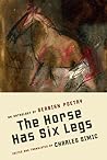 The Horse Has Six Legs by Charles Simic
