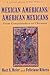 Mexican Americans/American Mexicans by Matt Meier