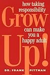 Grow Up!: How Taking Responsibility Can Make You A Happy Adult