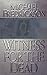 Witness For The Dead
