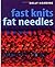 Fast Knits Fat Needles by Sally Harding