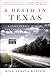 A Death in Texas: A Story o...