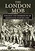 The London Mob: Violence an...