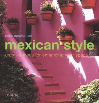 Mexican Style: Creative Ideas for Enhancing Your Space (Hardcover)