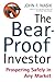 The Bear-Proof Investor by John F.  Wasik