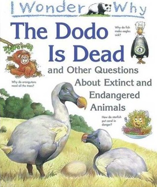 The Dodo Is Dead: and other questions about extinct and endangered animals (Hardcover)