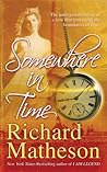 Somewhere in Time by Richard Matheson Somewhere in Time by Richard Matheson