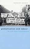 Globalization and Labour: The New 'Great Transformation' Globalization and Labour: The New 'Great Transformation'