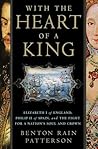 With the Heart of a King: Elizabeth I of England, Philip II of Spain, and the Fight for a Nation's Soul and Crown