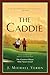 The Caddie by J. Michael Veron