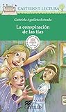La Conspiracion De Las Tias (Castillo De La Lectura Verde) (Spanish Edition)