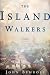 The Island Walkers: A Novel
