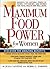 Maximum Food Power for Women: Harness the Power of Food, Vitamins, and Herbs for Optimum Health and Total Well-Being