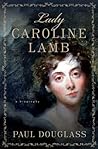 Lady Caroline Lamb by Paul Douglass Lady Caroline Lamb by Paul Douglass
