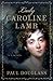 Lady Caroline Lamb: A Biography