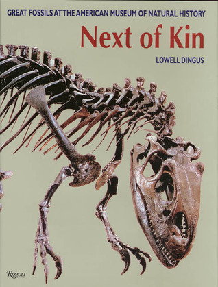 Next Of Kin Great Fossils At The American Museum Of Natural History By Lowell Dingus