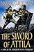 The Sword of Attila: A Novel of the Last Years of Rome