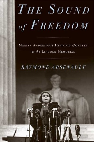 The Sound of Freedom: Marian Anderson, the Lincoln Memorial, and the Concert That Awakened America (Hardcover)