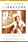 As I Live and Breathe: Notes of a Patient-Doctor As I Live and Breathe: Notes of a Patient-Doctor