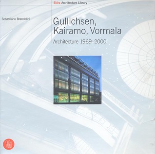 Kristian Gullichsen, Erikki Kairamo, Timo Vormala: Architecture 1969-2000