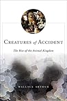 Creatures of Accident: The Rise of the Animal Kingdom