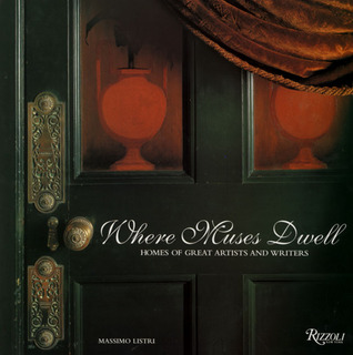 Where Muses Dwell: Homes of Great Artists and Writers