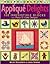 Applique Delights: 100 Irre...