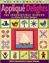 Applique Delights: 100 Irresistible Blocks from Piece O' Cake Designs