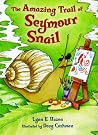 The Amazing Trail of Seymour Snail The Amazing Trail of Seymour Snail