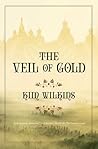 The Veil of Gold by Kim Wilkins