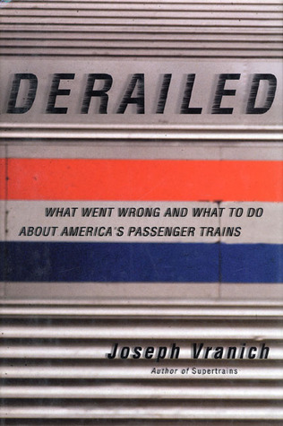 Derailed: What Went Wrong and What to Do About America's Passenger Trains