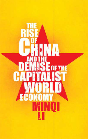 The Rise of China and the Demise of the Capitalist World-Economy (Paperback)