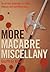 More Macabre Miscellany: An All New Collection of 1000 Hideous And Horrifying Acts