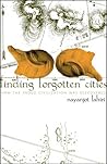Finding Forgotten Cities: How the Indus Civilization was Discovered Finding Forgotten Cities: How the Indus Civilization was Discovered