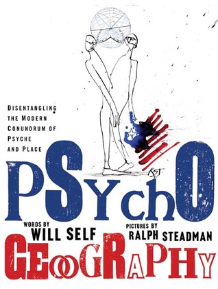 Psychogeography: Disentangling the Modern Conundrum of Psyche and Place (Hardcover)