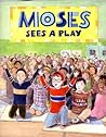 Moses Sees a Play
