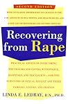 Recovering From Rape: Practical Advice on Overcoming the Trauma and Coping with Police, Hospitals, and the Courts - for the Survivors of Sexual Assault and their Families, Lovers and Friends Recovering From Rape: Practical Advice on Overcoming the Trauma and Coping with Police, Hospitals, and the Courts - for the Survivors of Sexual Assault and their Families, Lovers and Friends