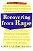 Recovering From Rape: Practical Advice on Overcoming the Trauma and Coping with Police, Hospitals, and the Courts - for the Survivors of Sexual Assault and their Families, Lovers and Friends