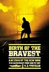 Birth of the Bravest: A History of the New York Fire Department From 1609 To 1887 Birth of the Bravest: A History of the New York Fire Department From 1609 To 1887