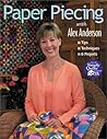 Paper Piecing With Alex Anderson: Tips, Techniques, 6 Projects