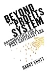 Beyond the Profits System: Possibilities for a Post-Capitalist Era (The New Economics)