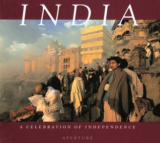 India: A Celebration Of Independence, 1947 To 1997 (Hardcover)
