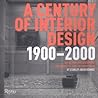 Century of Interior Design: The Design, the Designers, the Products, and the Profession 1900-2000 Century of Interior Design: The Design, the Designers, the Products, and the Profession 1900-2000