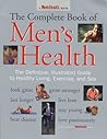 The Complete Book of Men's Health: The Definitive, Illustrated Guide to Healthy Living, Exercise, and Sex