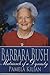 Barbara Bush: Matriarch of a Dynasty