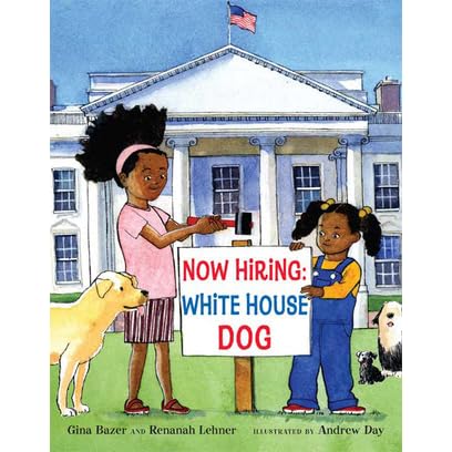Now Hiring White House Dog White House Dog By Gina Bazer