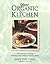Your Organic Kitchen: The Essential Guide to Selecting and Cooking Organic Foods