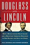 Douglass and Lincoln: How a Revolutionary Black Leader & a Reluctant Liberator Struggled to End Slavery & Save the Union